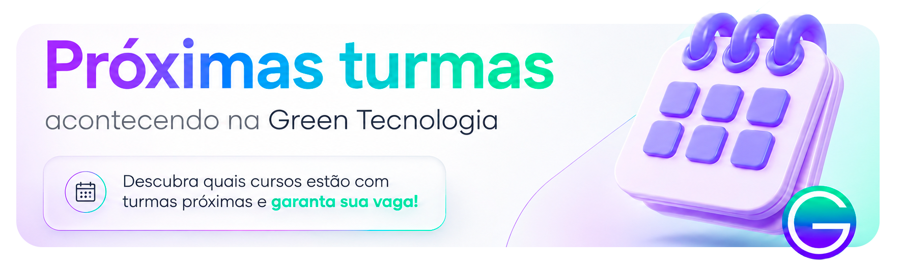Próximas turmas acontecendo na Green Tecnologia